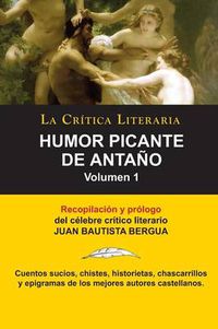 Cover image for Humor Picante de Antano: Volumen 1, Juan B. Bergua, Coleccion La Critica Literaria Por El Celebre Critico Literario Juan Bautista Bergua, Edici