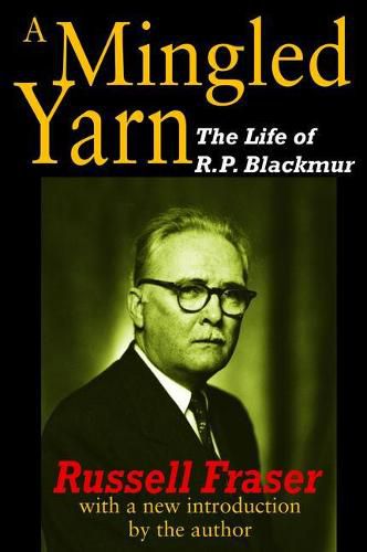 Cover image for A Mingled Yarn: The Life of R.P.Blackmur