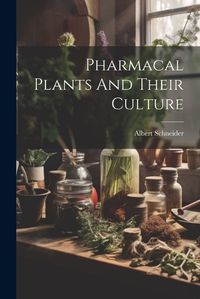 Cover image for Pharmacal Plants And Their Culture