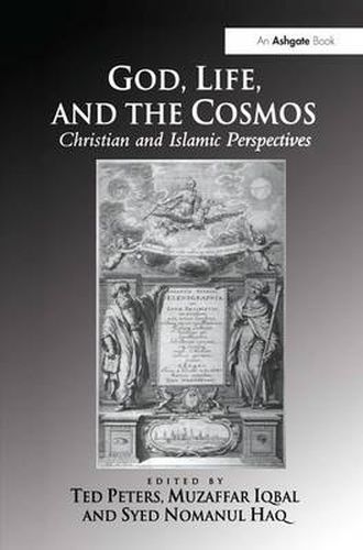 Cover image for God, Life, and the Cosmos: Christian and Islamic Perspectives