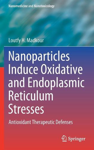 Cover image for Nanoparticles Induce Oxidative and Endoplasmic Reticulum Stresses: Antioxidant Therapeutic Defenses