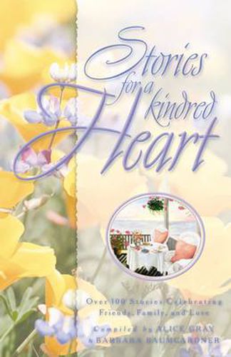 Cover image for Stories for a Kindred Heart: Over 100 Stories Celebrating Friends, Family & Love