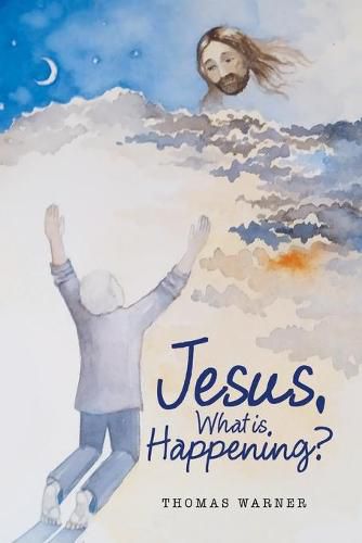 Cover image for Jesus, What Is Happening?