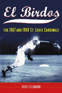 Cover image for El Birdos: The 1967 and 1968 St. Louis Cardinals