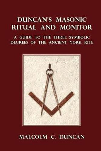 Cover image for Duncan's Masonic Ritual and Monitor: A Guide to the Three Symbolic Degrees of the Ancient York Rite