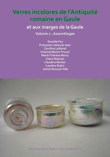 Verres incolores de L'antiquite romaine en Gaule et aux marges de la Gaule