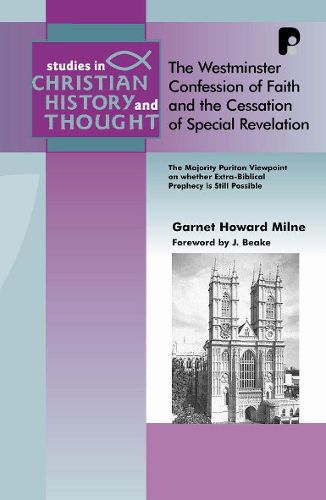 Cover image for The Westminster Confession of Faith and the Cessation of Special Revelation: The Majority Puritan Viewpoint on Whether Extra-Biblical Prophecy is Still Possible