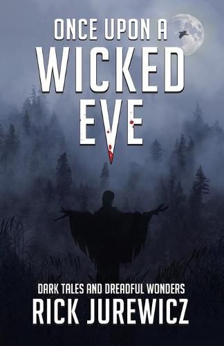 Cover image for Once Upon a Wicked Eve: Dark Tales and Dreadful Wonders