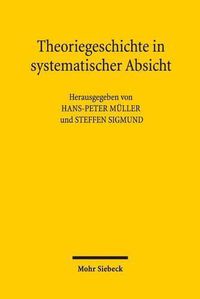 Cover image for Theoriegeschichte in systematischer Absicht: Wolfgang Schluchters  Grundlegungen der Soziologie  in der Diskussion