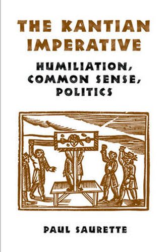 Cover image for The Kantian Imperative: Humiliation, Common Sense, Politics