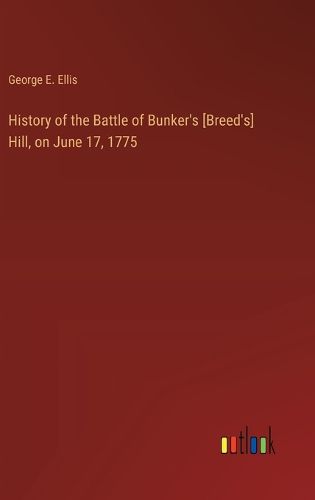 Cover image for History of the Battle of Bunker's [Breed's] Hill, on June 17, 1775