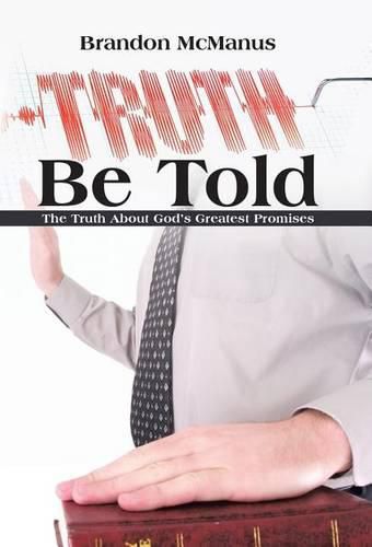 Cover image for Truth Be Told: The Truth About God's Greatest Promises