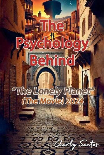 Cover image for The Psychology Behind "Lonely Planet" (The Movie) 2024