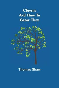 Cover image for Clovers and How to Grow Them