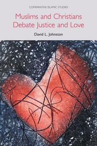 Cover image for Muslims and Christians Debate Justice and Love