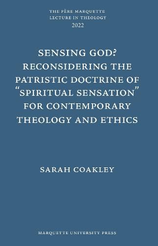 Sensing God? Reconsidering the Patristic Doctrine of   Spiritual Sensation   for Contemporary Theology and Ethics