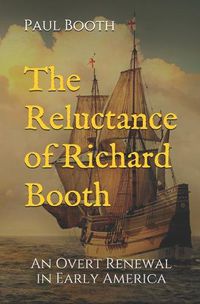 Cover image for The Reluctance of Richard Booth: An Overt Renewal in Early America