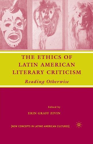 Cover image for The Ethics of Latin American Literary Criticism: Reading Otherwise