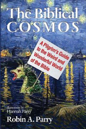 Cover image for The Biblical Cosmos: A Pilgrim's Guide to the Weird and Wonderful World of the Bible