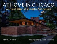 Cover image for At Home in Chicago: A Living History of Domestic Architecture