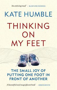 Cover image for Thinking on My Feet: The small joy of putting one foot in front of another