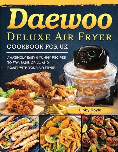 Cover image for Daewoo Deluxe Air Fryer Cookbook for UK