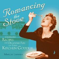 Cover image for Romancing the Stove: Celebrated Recipes and Delicious Fun for Every Kitchen Goddess