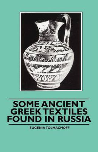 Cover image for Some Ancient Greek Textiles Found in Russia