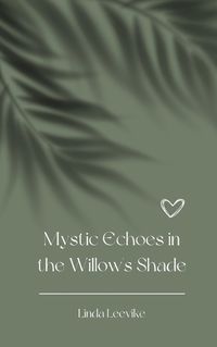 Cover image for Mystic Echoes in the Willow's Shade