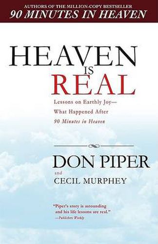 Heaven Is Real: Lessons on Earthly Joy--What Happened After 90 Minutes in Heaven