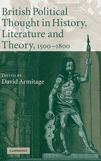 Cover image for British Political Thought in History, Literature and Theory, 1500-1800