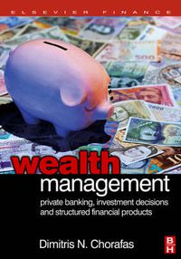 Cover image for Wealth Management: Private Banking, Investment Decisions, and Structured Financial Products