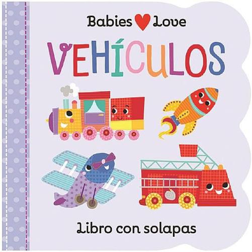 Cover image for Babies Love Vehiculos / Babies Love Things That Go (Spanish Edition)