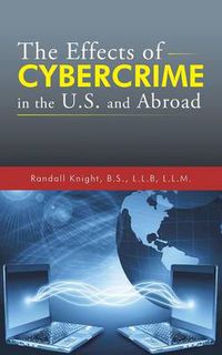 Cover image for The Effects of Cybercrime in the U.S. and Abroad