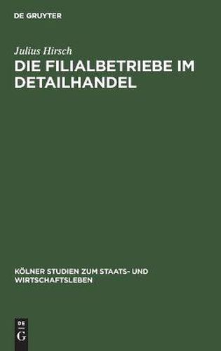 Cover image for Die Filialbetriebe Im Detailhandel: (Unter Hauptsachlicher Berucksichtigung Der Kapitalistischen Massenfilialbetriebe in Deutschland Und Belgien)