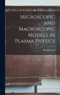 Cover image for Microscopic and Macroscopic Models in Plasma Physics