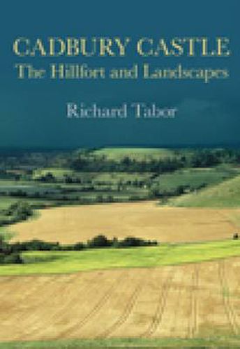 Cover image for Cadbury Castle: The Hillfort and Landscapes
