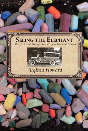 Cover image for Seeing the Elephant: The 1920 Frank Reaugh Sketch Trip to the Grand Canyon