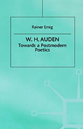 Cover image for W.H. Auden: Towards A Postmodern Poetics