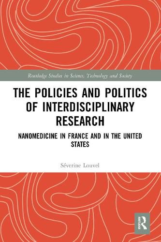 Cover image for The Policies and Politics of Interdisciplinary Research: Nanomedicine in France and in the United States