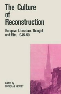 Cover image for The Culture of Reconstruction: European Literature, Thought and Film, 1945-50