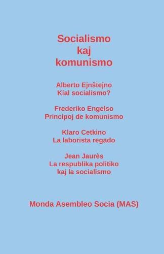 Socialismo kaj komunismo: Alberto Ejn&#349;tejno: Kial socialismo? Frederiko Engelso: Principoj de komunismo; Klaro Cetkino: La laborista regado; Jean Jaures: La respublika politiko kaj la socialismo