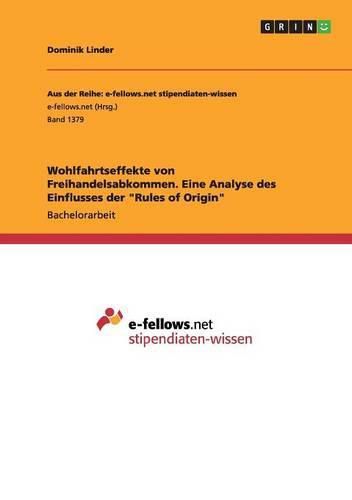 Cover image for Wohlfahrtseffekte von Freihandelsabkommen. Eine Analyse des Einflusses der Rules of Origin