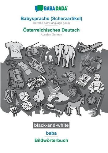 Cover image for BABADADA black-and-white, Babysprache (Scherzartikel) - OEsterreichisches Deutsch, baba - Bildwoerterbuch: German baby language (joke) - Austrian German, visual dictionary