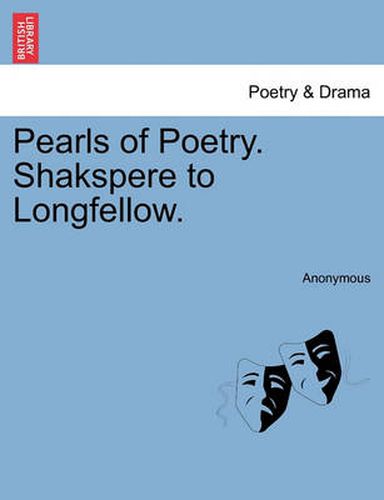 Cover image for Pearls of Poetry. Shakspere to Longfellow.