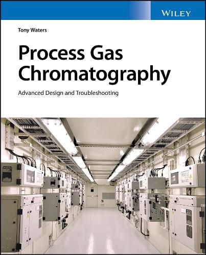 Cover image for Process Gas Chromatographs: Application, Optimizat ion and Troubleshooting