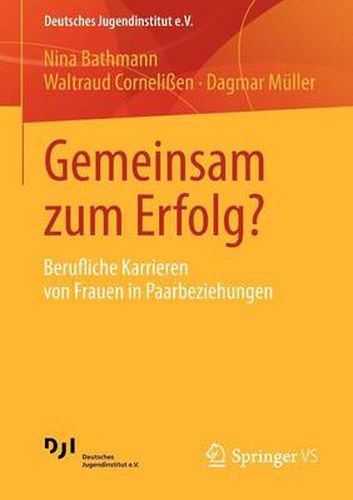 Gemeinsam Zum Erfolg?: Berufliche Karrieren Von Frauen in Paarbeziehungen