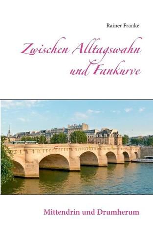 Cover image for Zwischen Alltagswahn und Fankurve: Mittendrin und Drumherum