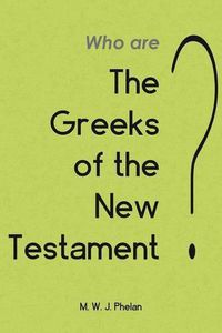 Cover image for The 'greeks' of the New Testament or Paul's Ministry to Israel