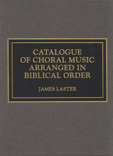 Cover image for Catalogue of Choral Music Arranged in Biblical Order